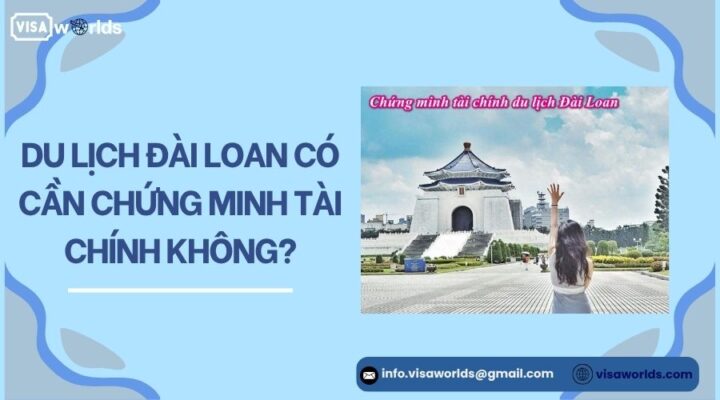 Du lịch Đài Loan có cần chứng minh tài chính không?.jpg