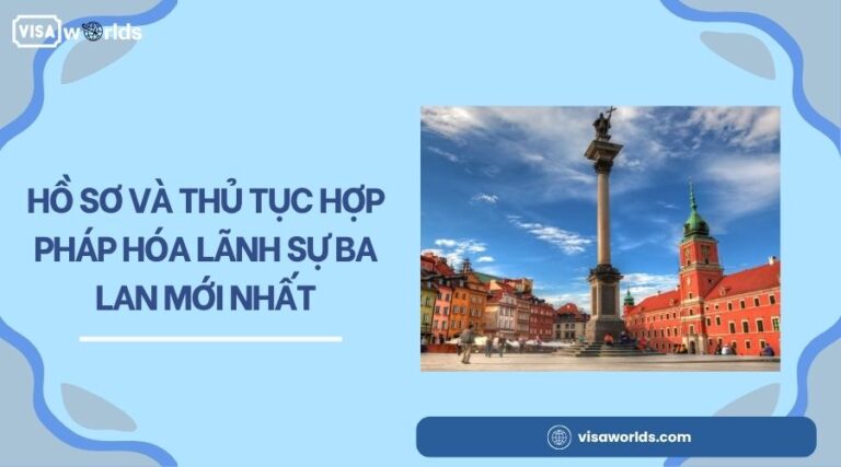Hồ sơ và thủ tục hợp pháp hóa lãnh sự Ba Lan mới nhất