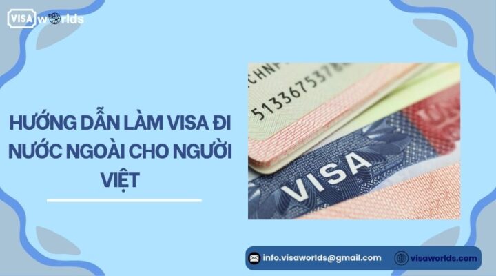 Hướng dẫn làm visa đi nước ngoài cho người Việt.jpg