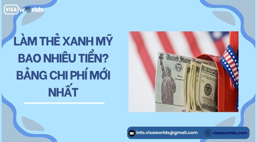 Làm thẻ xanh Mỹ bao nhiêu tiền? Bảng chi phí mới nhất.jpg