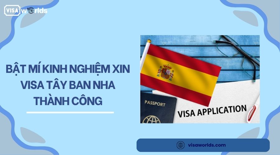 Bật mí kinh nghiệm xin visa Tây Ban Nha thành công