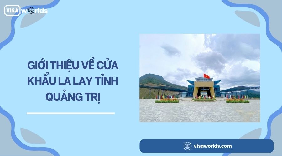 Giới thiệu về Cửa khẩu La Lay tỉnh Quảng Trị