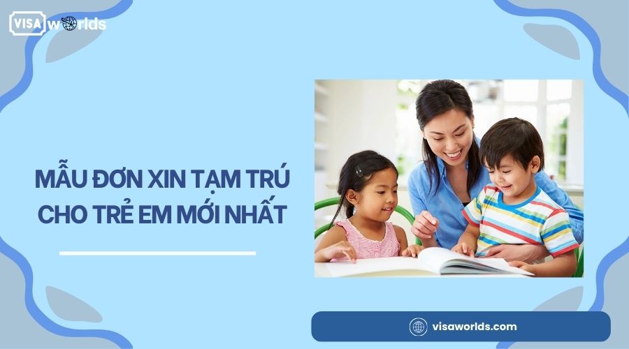 Mẫu đơn xin tạm trú cho trẻ em mới nhất