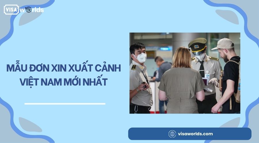 Mẫu đơn xin xuất cảnh Việt Nam mới nhất