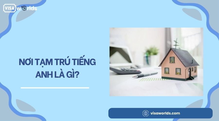 Nơi tạm trú tiếng anh là gì?