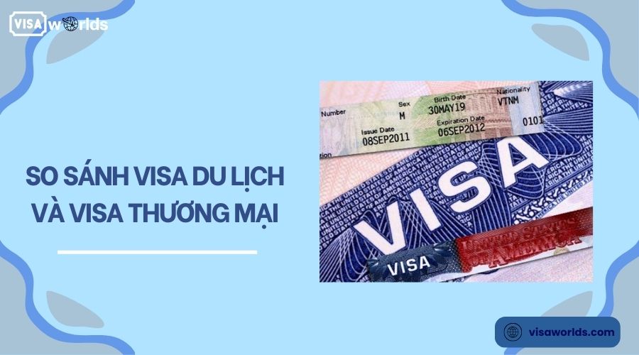 So sánh visa du lịch và visa thương mại