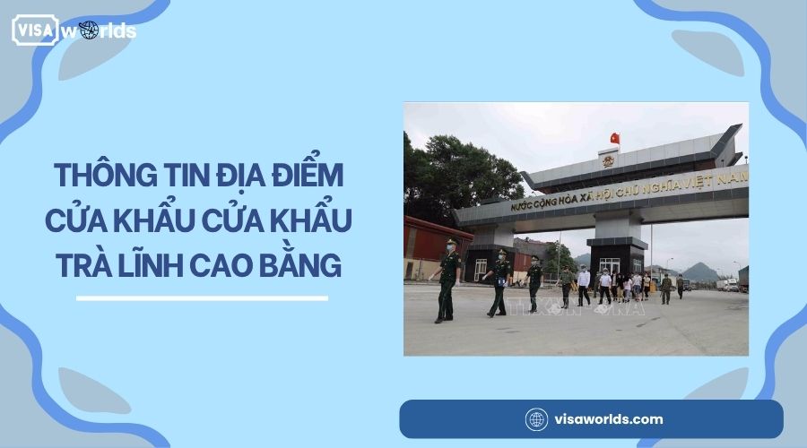 Thông tin địa điểm cửa khẩu cửa khẩu Trà Lĩnh Cao Bằng