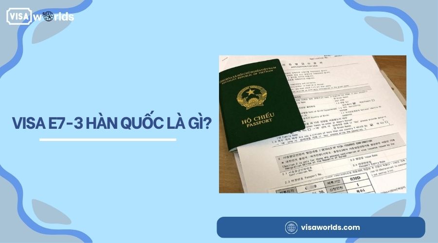 Visa E7-3 Hàn Quốc là gì?
