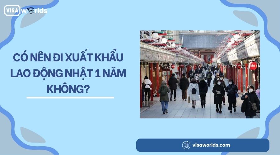 Có nên đi xuất khẩu lao động Nhật 1 năm không?
