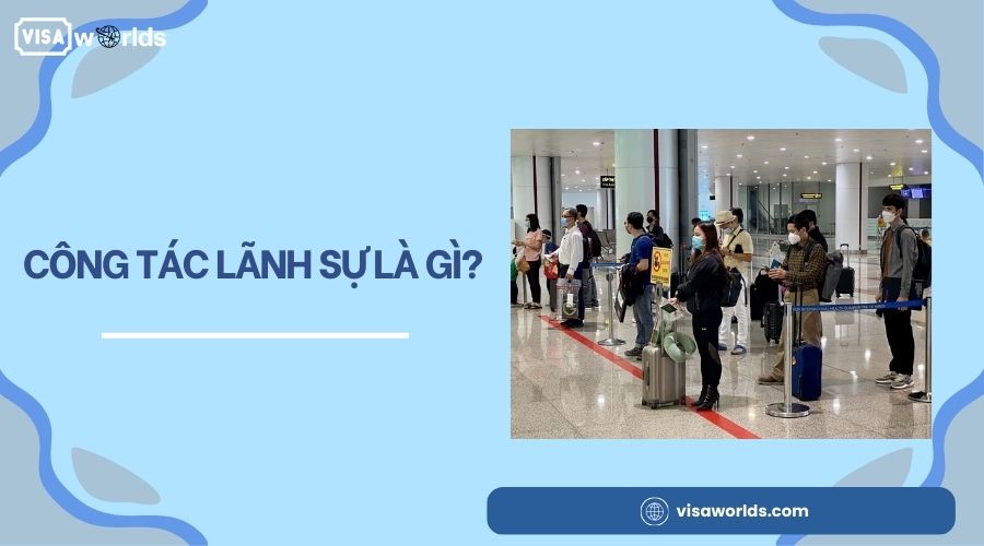 Công tác lãnh sự là gì?