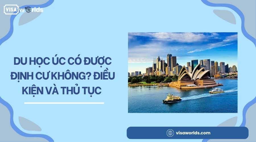 Du học Úc có được định cư không? Điều kiện và thủ tục