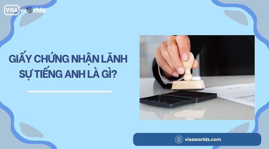 Giấy chứng nhận lãnh sự tiếng Anh là gì?