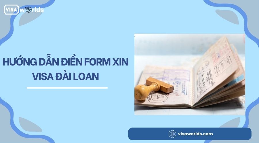 Hướng dẫn điền form xin visa Đài Loan