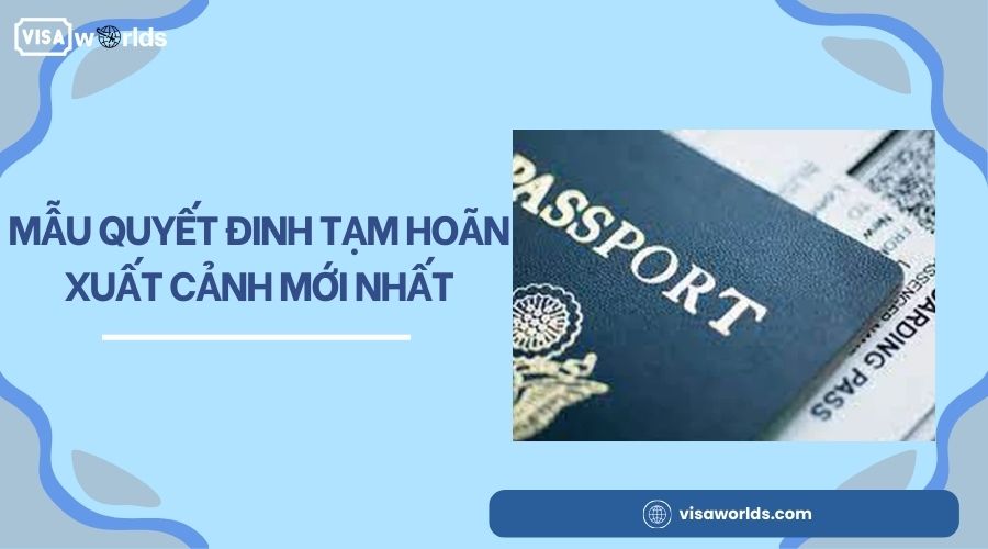 Mẫu quyết đinh tạm hoãn xuất cảnh mới nhất