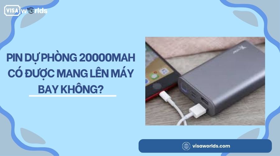Pin dự phòng 20000mAh có được mang lên máy bay không?