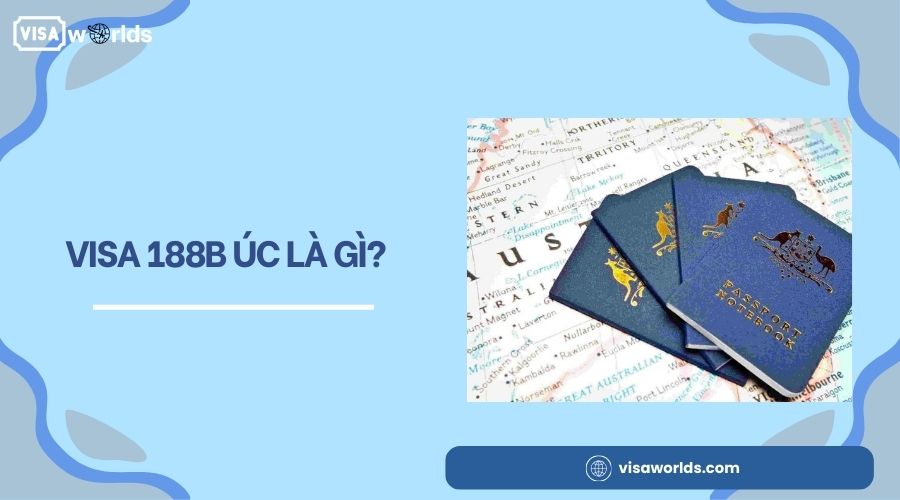 Visa 188b Úc là gì?