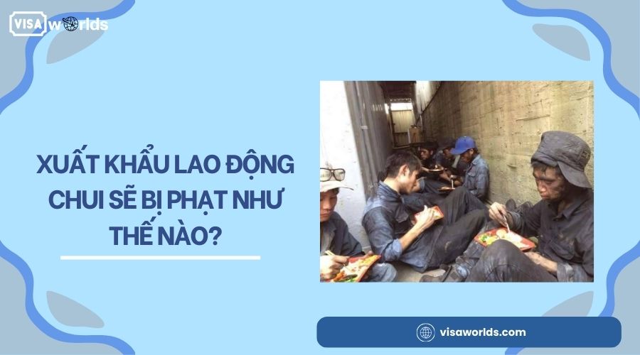 Xuất khẩu lao động chui sẽ bị phạt như thế nào?